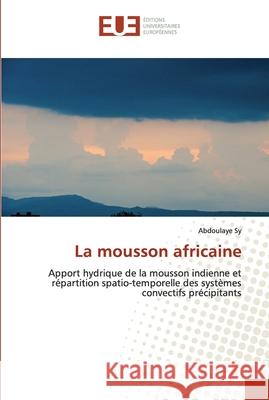 La mousson africaine Sy, Abdoulaye 9786138473541 Éditions universitaires européennes