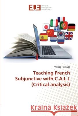 Teaching French Subjunctive with C.A.L.L (Critical analysis) Nadouce, Philippe 9786138473916 Éditions universitaires européennes