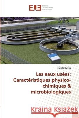 Les eaux usées: Caractéristiques physico-chimiques & microbiologiques Karima, Elmahi 9786138474487