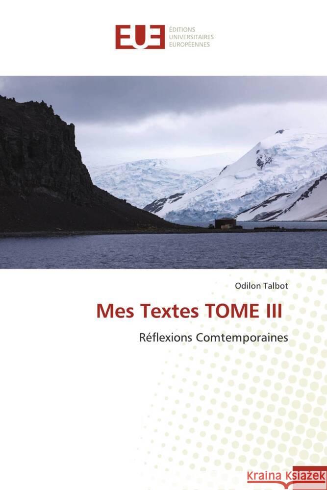 Mes Textes TOME III Talbot, Odilon 9786138474722 Éditions universitaires européennes