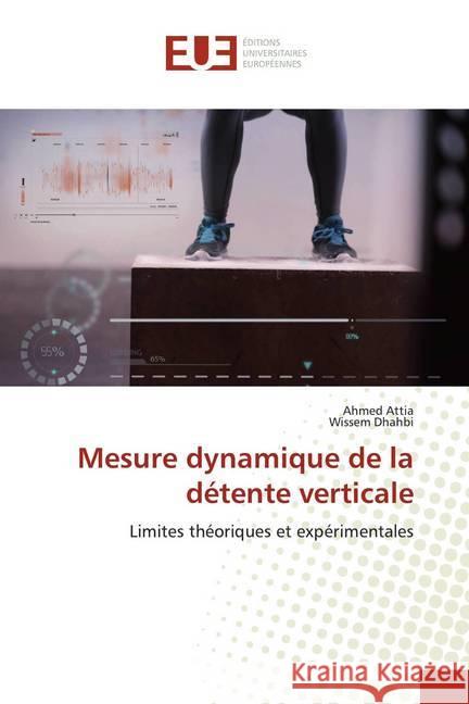 Mesure dynamique de la détente verticale : Limites théoriques et expérimentales Attia, Ahmed; Dhahbi, Wissem 9786138475538