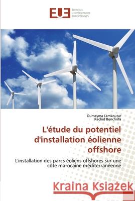 L'étude du potentiel d'installation éolienne offshore Lamkoutar, Oumayma 9786138476320 Éditions universitaires européennes