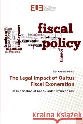 The Legal Impact of Quitus Fiscal Exoneration Kato Munyaneza, Silvan 9786138476979 Éditions universitaires européennes