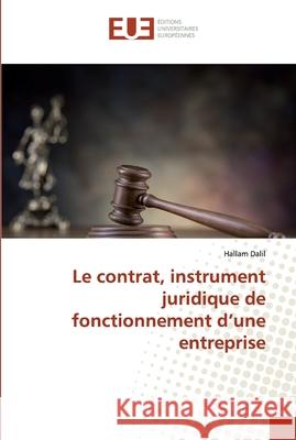 Le contrat, instrument juridique de fonctionnement d'une entreprise Dalil, Hallam 9786138477075