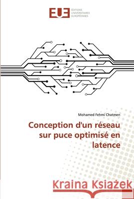 Conception d'un réseau sur puce optimisé en latence Chatmen, Mohamed Fehmi 9786138478355