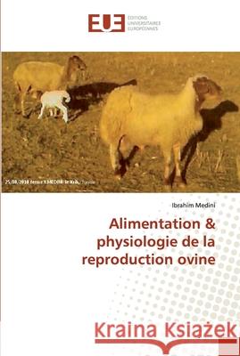 Alimentation & physiologie de la reproduction ovine Medini, Ibrahim 9786138478478 Éditions universitaires européennes
