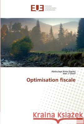 Optimisation fiscale Dianka, Abdoulaye Nima; Diouf, Jean .F 9786138478645