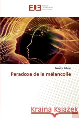 Paradoxe de la mélancolie Sghaier, Ezzedine 9786138478898 Éditions universitaires européennes