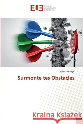 Surmonte tes Obstacles Kabangu, Julien 9786138479260 Éditions universitaires européennes
