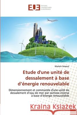 Etude d'une unité de dessalement à base d'énergie renouvelable Smaoui, Mariem 9786138479963 Éditions universitaires européennes
