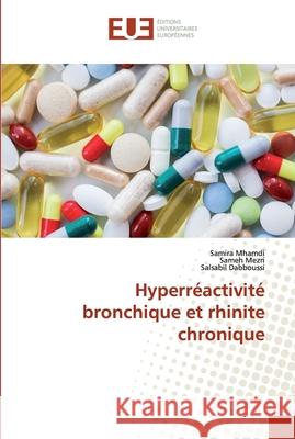 Hyperréactivité bronchique et rhinite chronique Mhamdi, Samira; Mezri, Sameh; Dabboussi, Salsabil 9786138480631 Éditions universitaires européennes