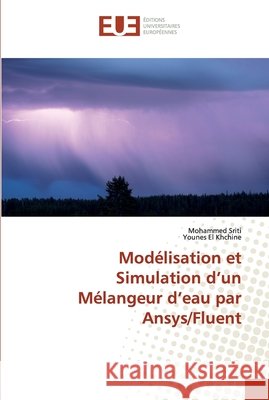 Modélisation et Simulation d'un Mélangeur d'eau par Ansys/Fluent Mohammed Sriti, Younes El Khchine 9786138480952