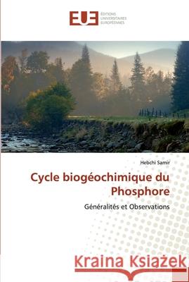 Cycle biogéochimique du Phosphore Samir, Hebchi 9786138481560