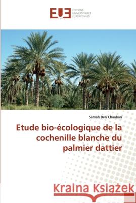 Etude bio-écologique de la cochenille blanche du palmier dattier Ben Chaaban, Samah 9786138482055