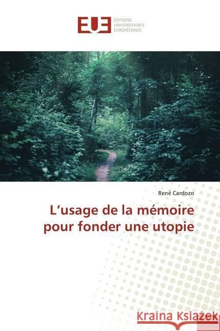 L'usage de la mémoire pour fonder une utopie Cardozo, René 9786138482956