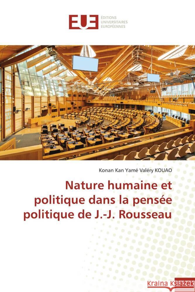 Nature humaine et politique dans la pensée politique de J.-J. Rousseau KOUAO, Konan Kan Yamé Valéry 9786138484240