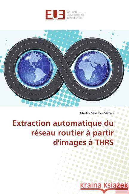 Extraction automatique du réseau routier à partir d'images à THRS Mbafou Mateu, Merlin 9786138485254