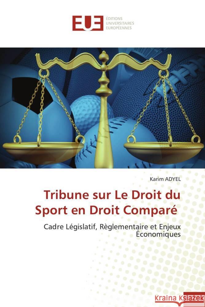 Tribune sur Le Droit du Sport en Droit Comparé ADYEL, Karim 9786138485872