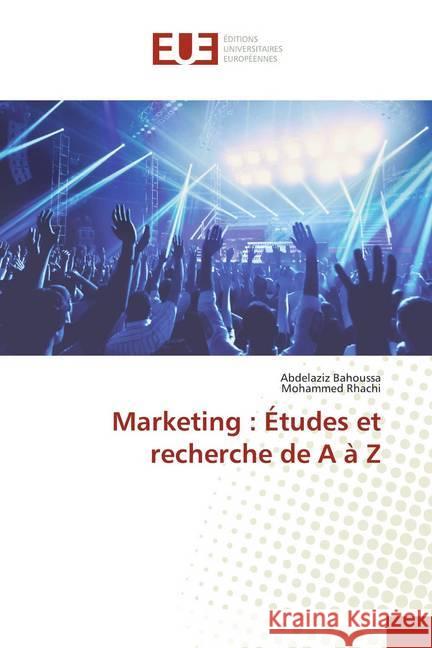 Marketing : Études et recherche de A à Z Bahoussa, Abdelaziz; Rhachi, Mohammed 9786138486343