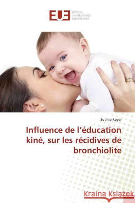 Influence de l'éducation kiné, sur les récidives de bronchiolite Royer, Sophie 9786138486930