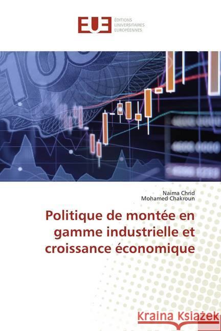 Politique de montée en gamme industrielle et croissance économique Chrid, Naima; Chakroun, Mohamed 9786138487043