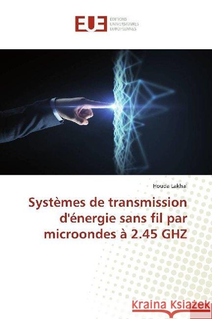 Systèmes de transmission d'énergie sans fil par microondes à 2.45 GHZ Lakhal, Houda 9786138487418