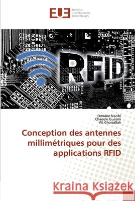 Conception des antennes millimétriques pour des applications RFID Necibi, Omrane; Guesmi, Chaouki; Gharsallah, Ali 9786138488774