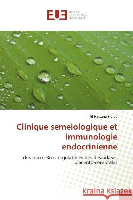 Clinique semeiologique et immunologie endocrinienne : des micro-Rnas regulatrices des desiodases placento-cerebrales Sidibé, El Hassane 9786138489757 Éditions universitaires européennes