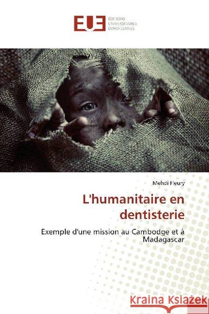 L'humanitaire en dentisterie : Exemple d'une mission au Cambodge et à Madagascar Fleury, Mehdi 9786138489856