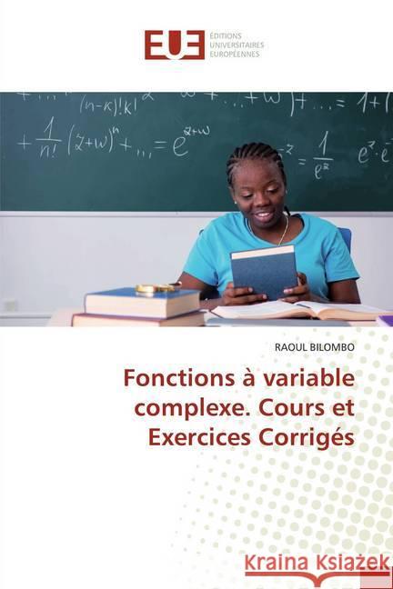 Fonctions à variable complexe. Cours et Exercices Corrigés BILOMBO, RAOUL 9786138490074