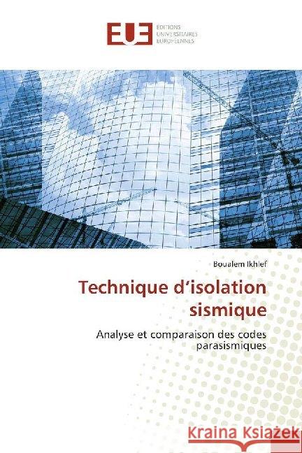 Technique d'isolation sismique : Analyse et comparaison des codes parasismiques Ikhlef, Boualem 9786138490357 Éditions universitaires européennes