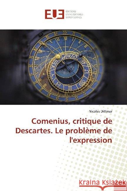 Comenius, critique de Descartes. Le problème de l'expression Dittmar, Nicolas 9786138490951