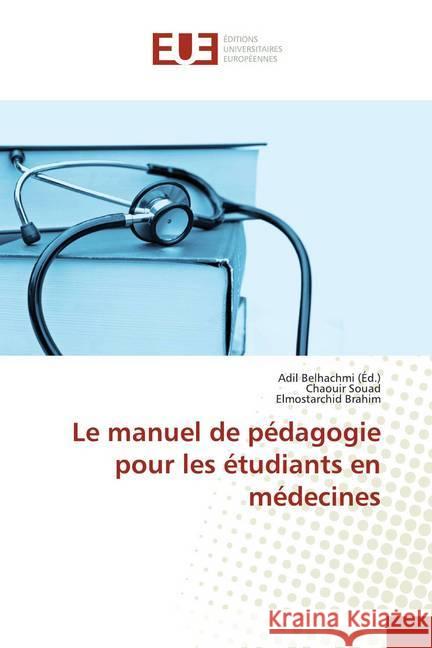 Le manuel de pédagogie pour les étudiants en médecines Souad, Chaouir; Brahim, Elmostarchid 9786138490968