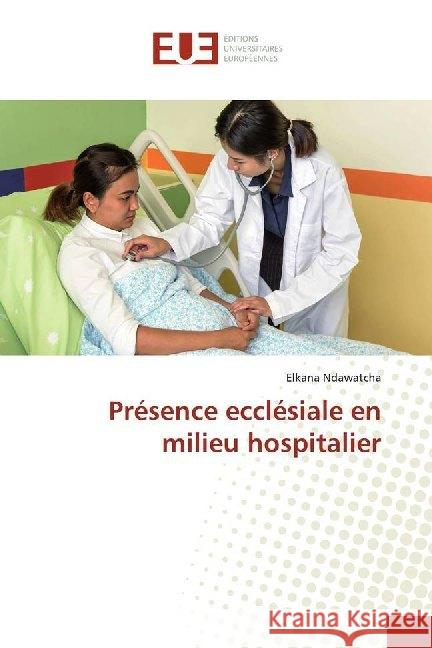 Présence ecclésiale en milieu hospitalier Ndawatcha, Elkana 9786138491767