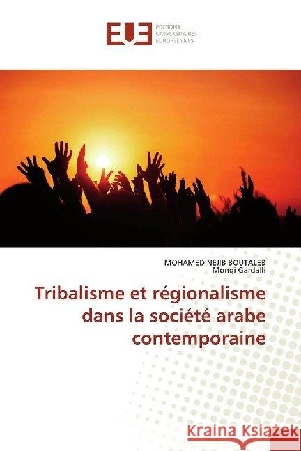 Tribalisme et régionalisme dans la société arabe contemporaine BOUTALEB, MOHAMED NEJIB; Gardalli, Mongi 9786138492382