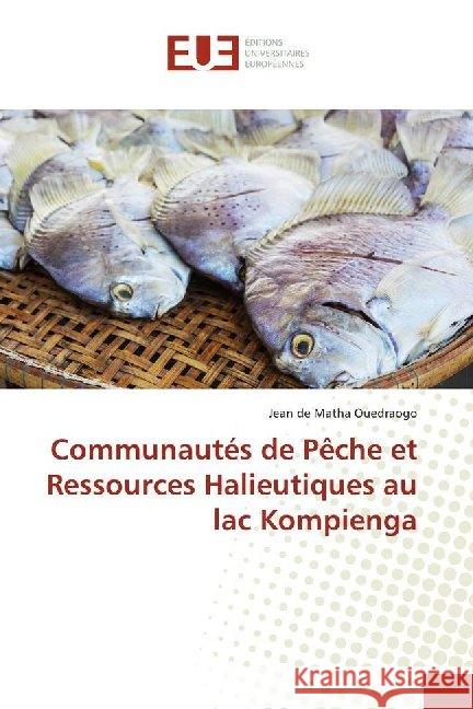 Communautés de Pêche et Ressources Halieutiques au lac Kompienga Ouedraogo, Jean de Matha 9786138492450