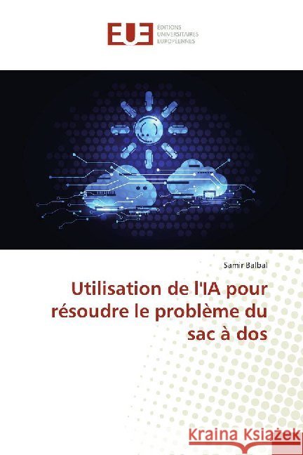 Utilisation de l'IA pour résoudre le problème du sac à dos Balbal, Samir 9786138494089