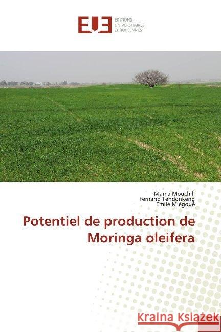 Potentiel de production de Moringa oleifera Mouchili, Mama; TENDONKENG, Fernand; Miégoué, Emile 9786138494379