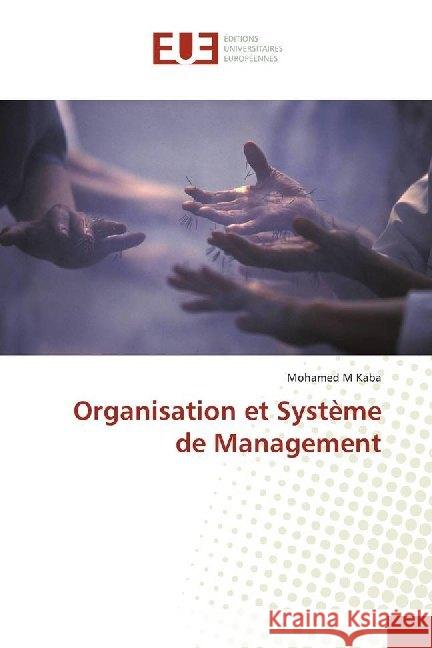 Organisation et Système de Management Kaba, Mohamed M 9786138494430 Éditions universitaires européennes