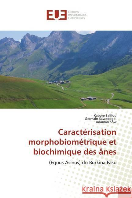 Caractérisation morphobiométrique et biochimique des ânes : (Equus Asinus) du Burkina Faso Salifou, Kabore; Sawadogo,, Germain; Sow, Adaman 9786138497295