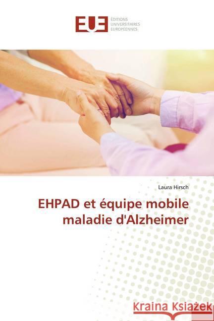 EHPAD et équipe mobile maladie d'Alzheimer Hirsch, Laura 9786138497332 Éditions universitaires européennes