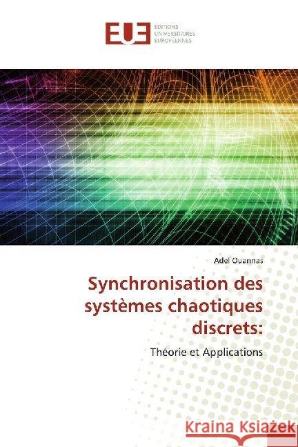 Synchronisation des systèmes chaotiques discrets: : Théorie et Applications Ouannas, Adel 9786138497356