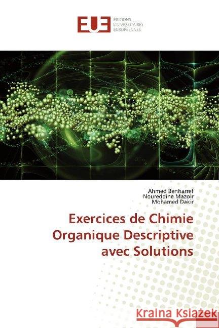 Exercices de Chimie Organique Descriptive avec Solutions BENHARREF, Ahmed; Mazoir, Noureddine; Dakir, Mohamed 9786138497752 Éditions universitaires européennes