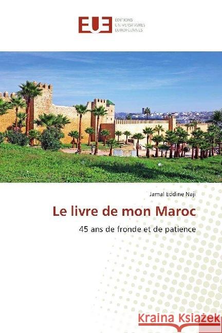 Le livre de mon Maroc : 45 ans de fronde et de patience Naji, Jamal Eddine 9786138499855