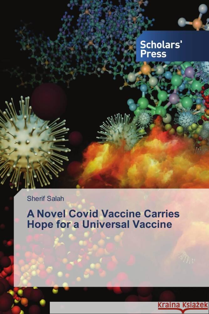 A Novel Covid Vaccine Carries Hope for a Universal Vaccine Salah, Sherif 9786138500193 Scholars' Press