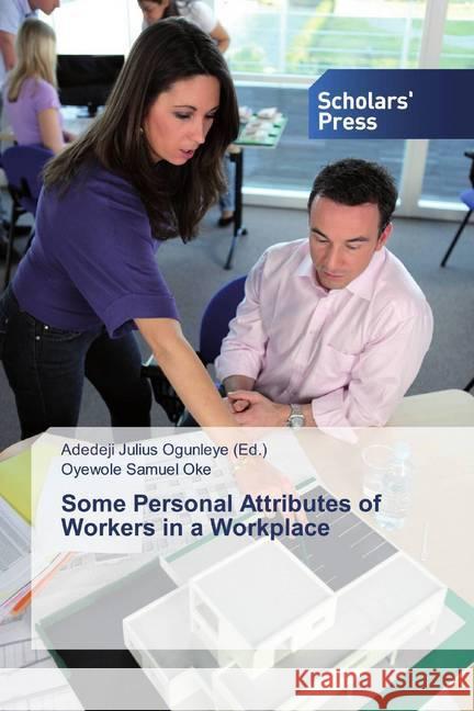 Some Personal Attributes of Workers in a Workplace Oke, Oyewole Samuel 9786138502029