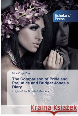 The Comparison of Pride and Prejudice and Bridget Jones's Diary Mine Özge Zure 9786138515265