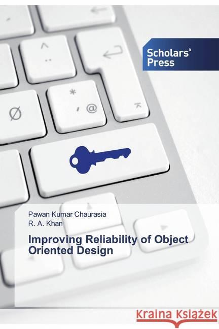 Improving Reliability of Object Oriented Design Chaurasia, Pawan Kumar; Khan, R. A. 9786138524366 Scholar's Press