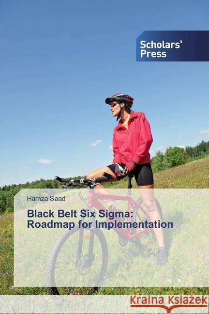 Black Belt Six Sigma: Roadmap for Implementation Saad, Hamza 9786138548072 Scholar's Press