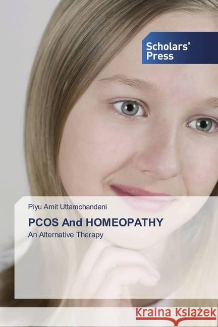 PCOS And HOMEOPATHY : An Alternative Therapy Uttamchandani, Piyu Amit 9786138586036